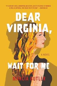 Dear Virginia, Wait for Me by Marcia Butler