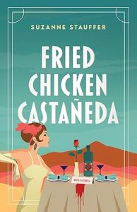 Fried Chicken Castaneda by Suzanne Stauffer