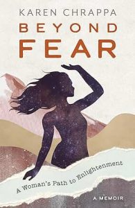 Beyond Fear: A Woman's Path to Enlightenment by Karen Chrappa