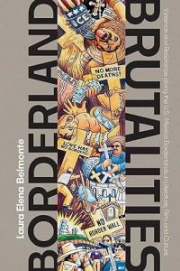 Borderland Brutalities by Laura Elena Belmonte