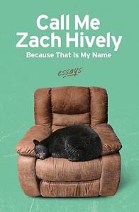Call Me Zach Hively Because That Is My Name by Zach Hively
