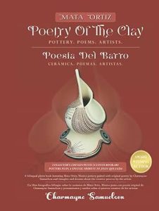 Mata Ortiz: Poetry of the Clay / Poesía del Barro by Charmayne Samuelson