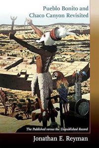 Pueblo Bonito and Chaco Canyon Revisited by Jonathan E. Reyman