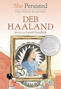 She Persisted: Deb Haaland by Laurel Goodluck